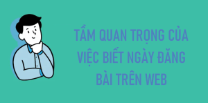 Tầm quan trọng của việc biết ngày đăng bài